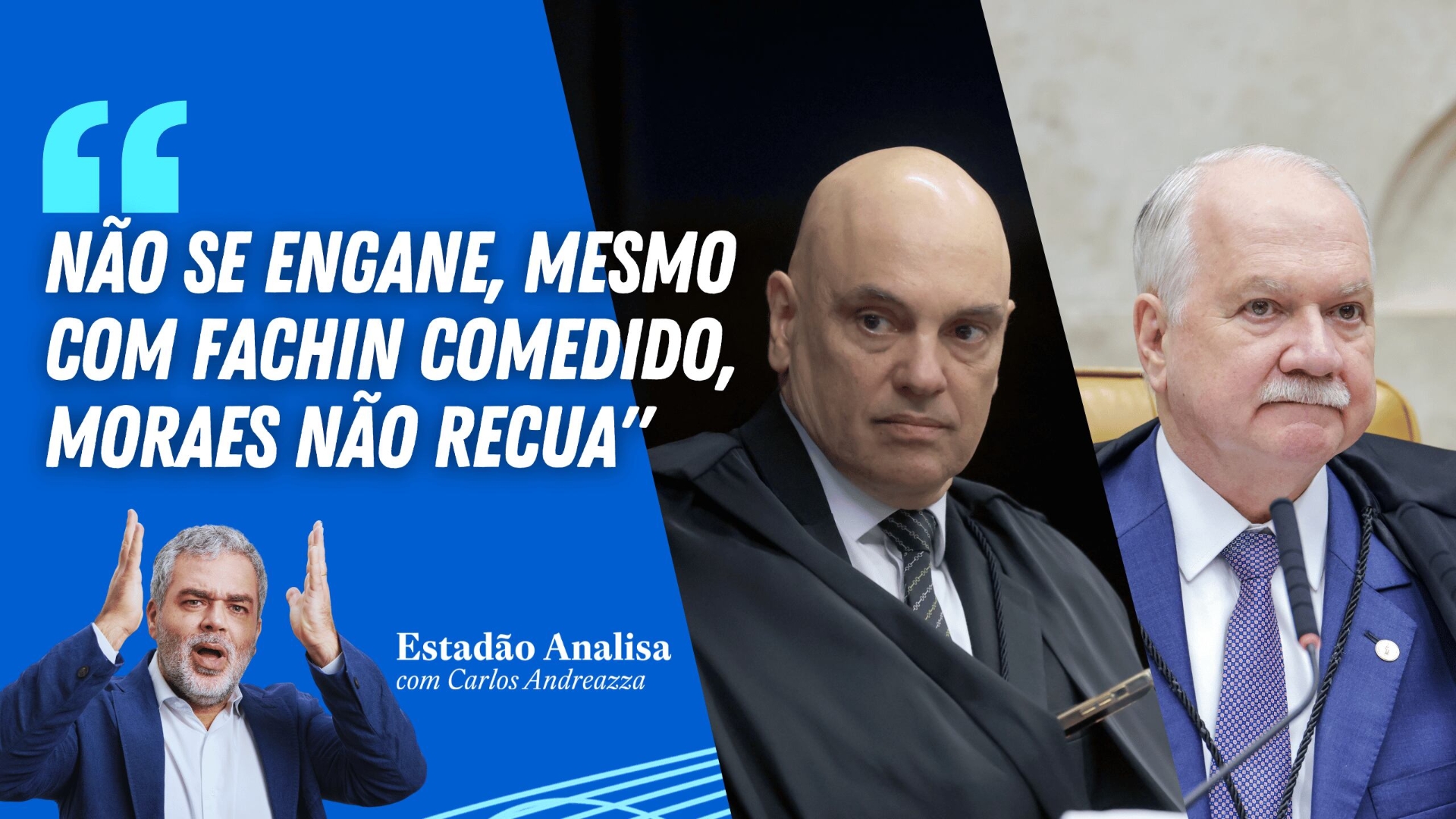 “Não se engane, mesmo com Fachin comedido, Moraes não recua
